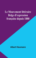 Mouvement littéraire Belge d'expression française depuis 1880