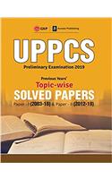 Uppcs 2019 Previous Years' Topic-Wise Solved Papers: Paper I 2003-18 (Include Paper II Solved Paper 2012-18)