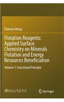 Flotation Reagents: Applied Surface Chemistry on Minerals Flotation and Energy Resources Beneficiation: Volume 1: Functional Principle