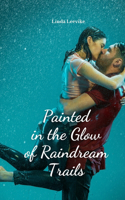 Painted in the Glow of Raindream Trails