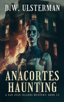 Anacortes Haunting: (San Juan Islands Mystery Book 11)