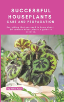 Successful Houseplants Care and Propagation