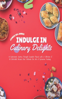 Indulge in Culinary Delights: A Gastronomic Journey Through Exquisite Flavors with a Collection of 45 Delectable Recipes that Celebrate the Art of Epicurean Feasting