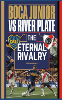 Boca Juniors Vs River Plate: The Eternal Rivalry