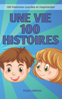 Une vie 100 histoires