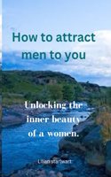 How to attract men to you