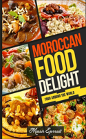 Moroccan Food Delights: A Fresh look at Moroccan Food