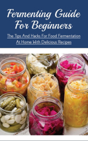 Fermenting Guide For Beginners: The Tips And Hacks For Food Fermentation At Home With Delicious Recipes: Recipes For Fermented Carrots