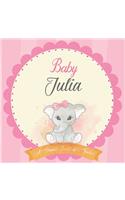 Baby Julia A Simple Book of Firsts: First Year Baby Book a Perfect Keepsake Gift for All Your Precious First Year Memories