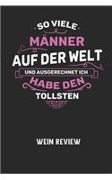 SO VIELE MÄNNER AUF DER WELT UND AUSGERECHNET ICH HABE DEN TOLLSTEN - Wein Review: Bewerte deine Lieblingsflasche und vergesse niemehr den Namen oder den Jahrgang!