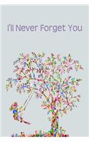 I'll Never Forget You.: Password Logbook with Alphabetical Tabs and Easy Organization, size (6x9)