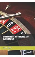Earn Roulette with the Red and Black System