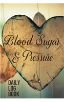 Blood Sugar & Pressure Daily Log Book: 2 Year Daily Blood Sugar Level & Blood Pressure Tracker, Before-After (Breakfast, Lunch, Dinner, Bedtime)