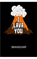 I LAVA YOU - Braindump: Arbeitsbuch, um Gedanken und Ideen niederzuschreiben - für einen freien Kopf und neue Inspiration!