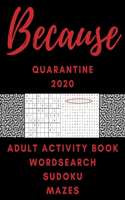 Because quarantine 2020