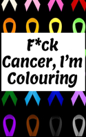 F*ck Cancer, I'm Colouring: A funny Colouring Book for cancer patients for Encouragement, Strength and Positive Vibes