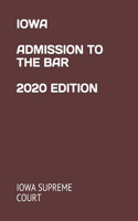 Iowa Admission to the Bar 2020 Edition