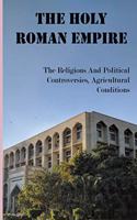 Holy Roman Empire: The Religious And Political Controversies, Agricultural Conditions: The Road To Rome