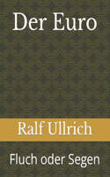 Der Euro: Fluch oder Segen