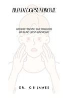 Blind Loop Syndrome: Understanding the Triggers of Blind Loop Syndrome
