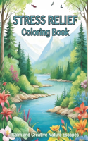 Stress Relief Coloring Book: Calm and Creative Nature Escapes