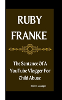 Ruby Franke: The Sentence Of A YouTube Vlogger For Child Abuse
