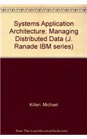 Systems Application Architecture: Managing Distributed Data (J. Ranade IBM series)