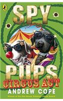Spy Pups Circus Act