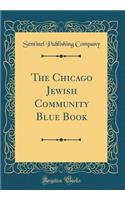 The Chicago Jewish Community Blue Book (Classic Reprint)