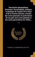 Description géographique, historique, chronologique, politique, et physique de l'empire de la Chine et de la Tartarie chinoise, enrichie des cartes générales et particulieres de ces pays, de la carte générale et des cartes particulieres du Thibet,