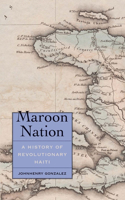Maroon Nation: A History of Revolutionary Haiti(Yale Agrarian Studies Series)