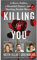 Killing for You: A Brave Soldier, a Beautiful Dancer, and a Shocking Double Murder