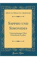 Sappho und Simonides: Untersuchungen Über Griechische Lyriker (Classic Reprint)