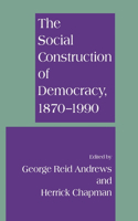 Social Construction of Democracy, 1870-1990