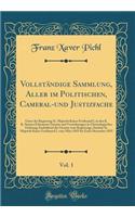 Vollständige Sammlung, Aller im Politischen, Cameral-und Justizfache, Vol. 1: Unter der Regierung Sr. Majestät Kaiser Ferdinand I, in den K. K. Staaten Erlassenen Gesetze und Verordnungen in Chronologischer Ordnung; Enthaltend die Gesetze vom Regie