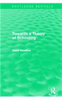 Towards a Theory of Schooling (Routledge Revivals)