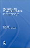 Reengaging the Prospects of Rhetoric