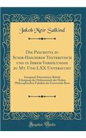 Die Peschitta Zu Schir-Haschirim Textkritisch Und in Ihrem VerhÃ¤ltnisse Zu Mt. Und LXX Untersucht: Inaugural-Dissertation Behufs Erlangung Der DoktorwÃ¼rde Der Hohen Philosophischen FakultÃ¤t Der UniversitÃ¤t Bern (Classic Reprint): Inaugural-Dissertation Behufs Erlangung Der DoktorwÃ¼rde Der Hohen Philosophischen FakultÃ¤t Der UniversitÃ¤t Bern (Classic Reprint)