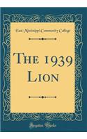 The 1939 Lion (Classic Reprint)