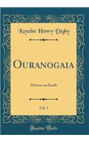Ouranogaia, Vol. 1: Heaven on Earth (Classic Reprint)