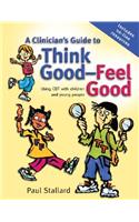 A Clinician's Guide to Think Good-Feel Good: Using CBT With Children And Young People