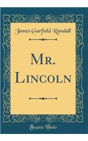 Mr. Lincoln (Classic Reprint)