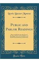 Public and Parlor Readings: Prose and Poetry for the Use of Reading Clubs and for Public and Social Entertainment; Humorous (Classic Reprint): Prose and Poetry for the Use of Reading Clubs and for Public and Social Entertainment; Humorous (Classic Reprint)