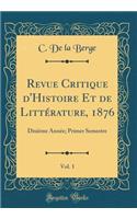 Revue Critique d'Histoire Et de LittÃ©rature, 1876, Vol. 1: DixiÃ¨me AnnÃ©e; Primer Semestre (Classic Reprint)
