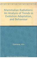 The Mammalian Radiation: An Analysis of Trends in Evolution, Adaptation and Behaviour