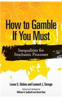 How to Gamble If You Must: Inequalities for Stochastic Processes: Inequalities for Stochastic Processes(Dover Books on Mathematics)