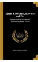 James K. O'Connor, His Voice and Pen