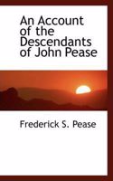 An Account of the Descendants of John Pease