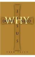Why Do We Need Jesus: (English)