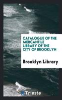 Catalogue of the Mercantile Library of the City of Brooklyn